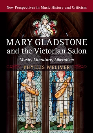 Kniha Mary Gladstone and the Victorian Salon Weliver Phyllis Weliver