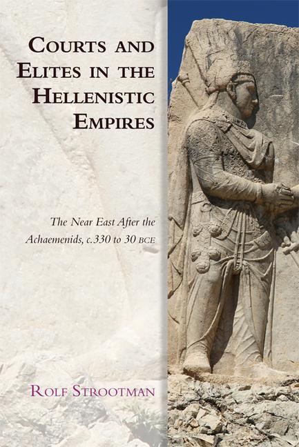 Книга Courts and Elites in the Hellenistic Empires ROLF STROOTMAN
