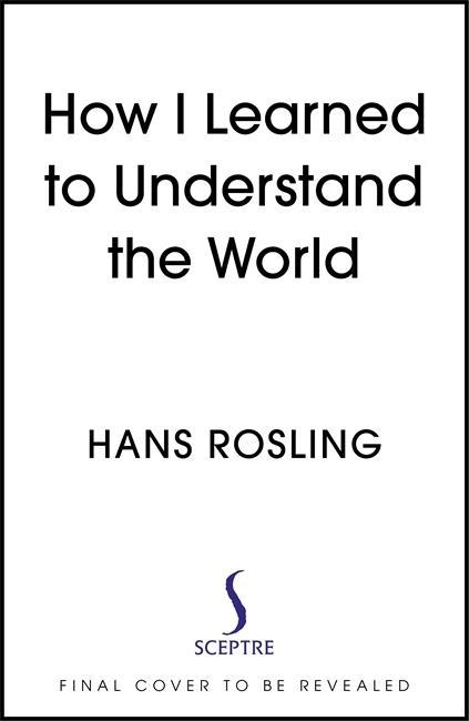 Kniha How I Learned to Understand the World Hans Rosling