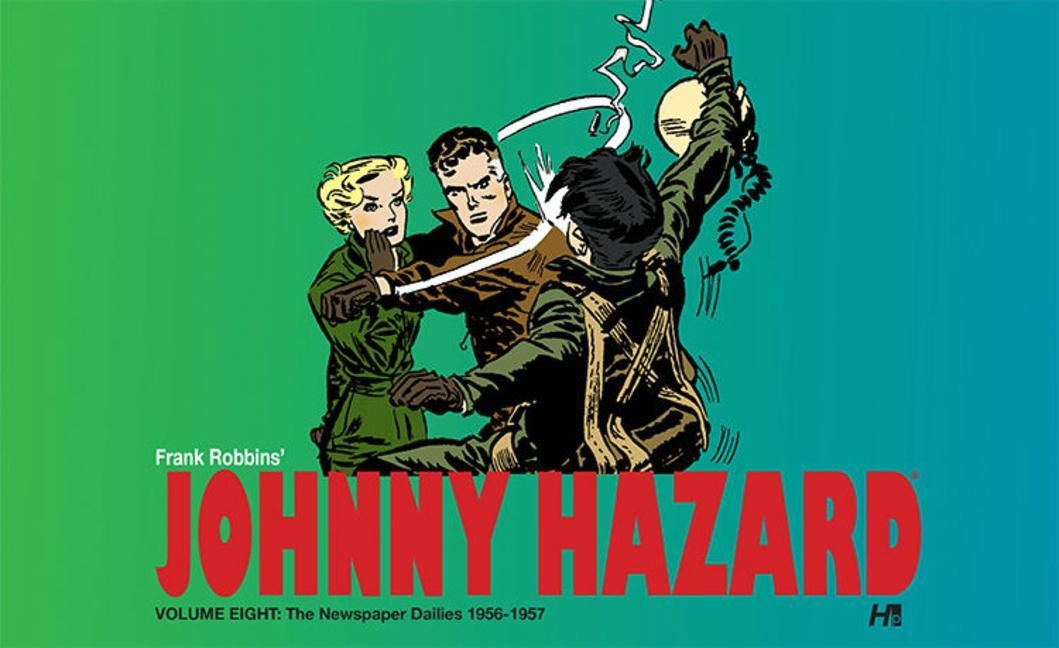 Carte Johnny Hazard The Newspaper Dailies Volume Eight: 1956-1957 Frank Robbins