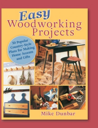 Kniha Easy Woodworking Projects Mike Dunbar