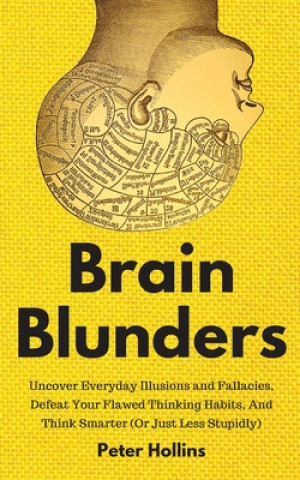 Knjiga Brain Blunders Peter Hollins