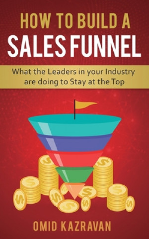 Könyv How to Build a Sales Funnel OMID KAZRAVAN