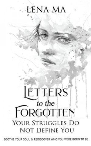 Kniha Letters to the Forgotten Your Struggles Do Not Define You LENA MA