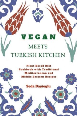 Könyv Vegan Meets Turkish Kitchen 