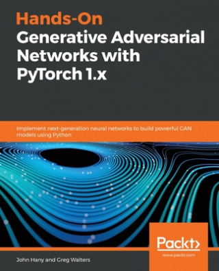 Kniha Hands-On Generative Adversarial Networks with PyTorch 1.x Greg Walters