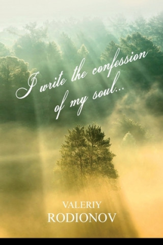 Carte Book 1. I write the confession of my soul... VALERIY RODIONOV