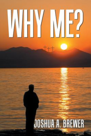 Boek Why Me? Joshua a. Brewer