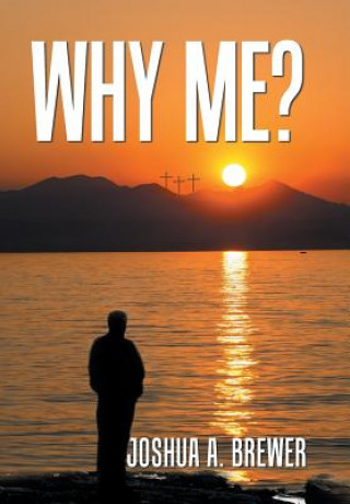 Książka Why Me? Joshua a. Brewer
