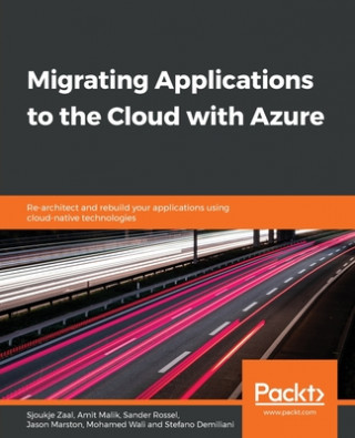 Książka Migrating Applications to the Cloud with Azure Amit Malik
