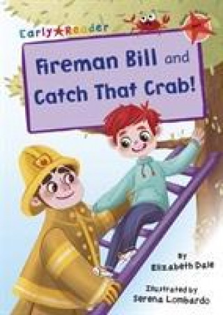 Carte Fireman Bill and Catch That Crab! ELIZABETH DALE