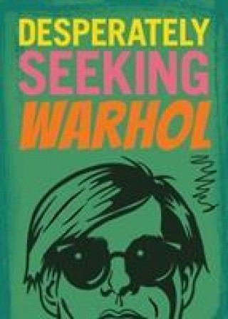 Kniha DESPERATELY SEEKING WARHOL Ian Castello-Cortes