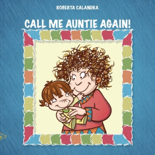 Kniha CALL ME AUNTIE AGAIN! Roberta Calandra