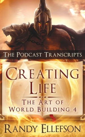 Libro Creating Life - The Podcast Transcripts Randy Ellefson