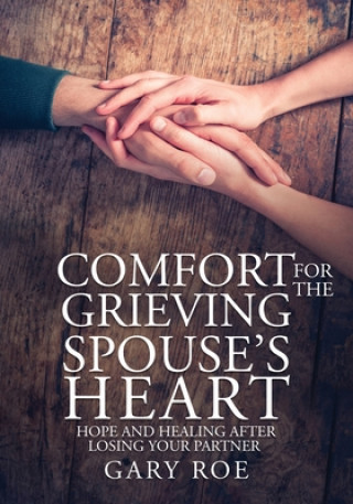Libro Comfort for the Grieving Spouse's Heart Gary Roe