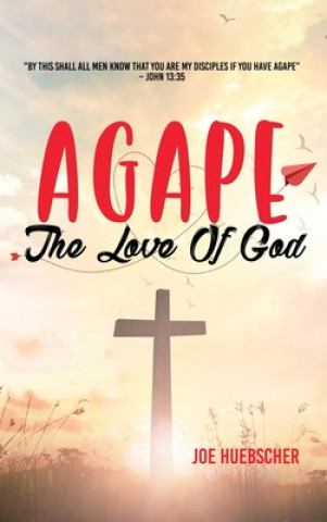 Book AGAPE Joe Huebscher