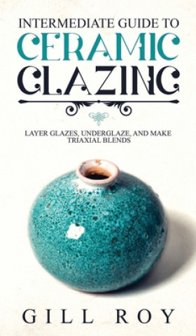 Carte Intermediate Guide to Ceramic Glazing 