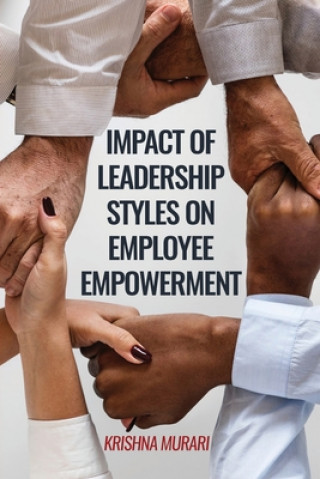 Knjiga Impact of Leadership Styles on Employee Empowerment 