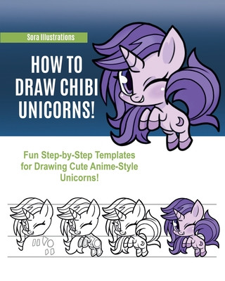 Kniha How to Draw Chibi Unicorns SORA ILLUSTRATIONS