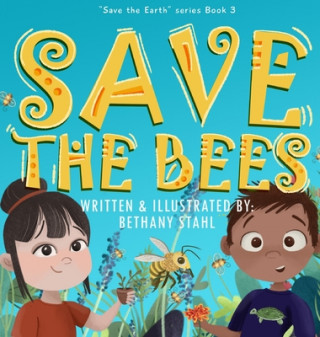 Kniha Save the Bees Bethany Stahl