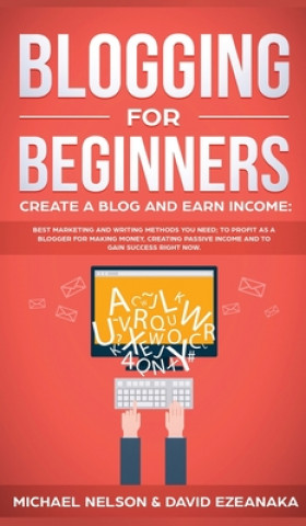 Książka Blogging for Beginners Create a Blog and Earn Income David Ezeanaka