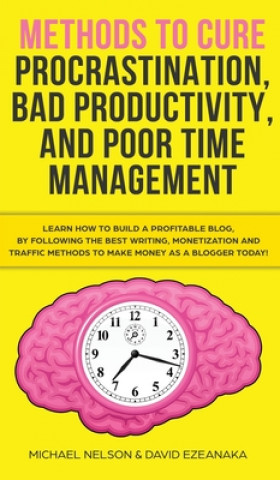 Könyv Methods to Cure Procrastination, Bad Productivity, and Poor Time Management Michael Tracy