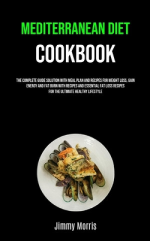 Книга Mediterranean Diet Cookbook Jimmy Morris