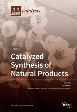 Knjiga Catalyzed Synthesis of Natural Products David Díez