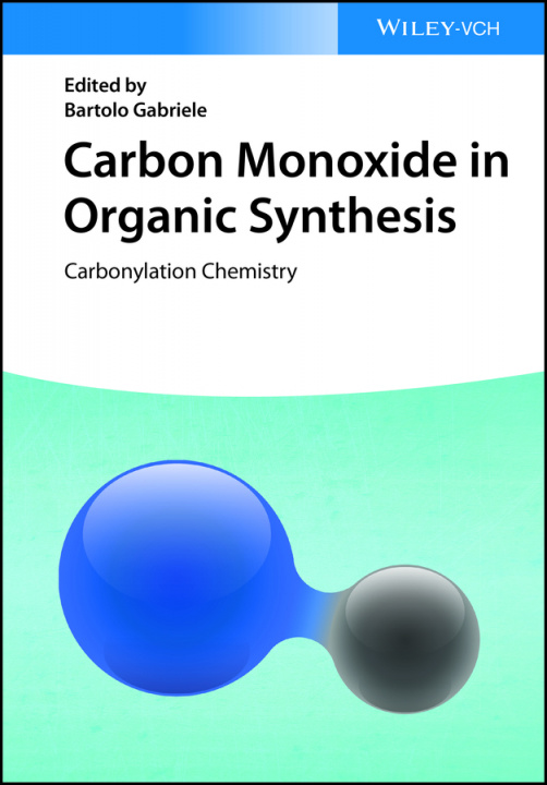 Könyv Carbon Monoxide in Organic Synthesis: Carbonylation Chemistry 