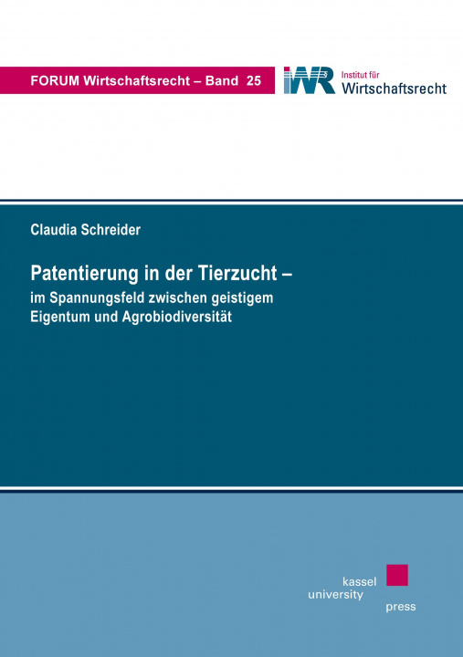 Kniha Patentierung in der Tierzucht ? im Spannungsfeld zwischen geistigem Eigentum und Agrobiodiversität 