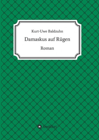 Книга Damaskus auf Rügen Kurt Baldzuhn