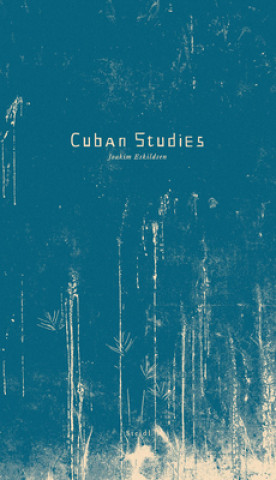 Knjiga Joakim Eskildsen: Cuban Studies Joakim Eskildsen