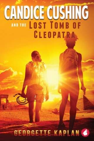 Book Candice Cushing and the Lost Tomb of Cleopatra Kaplan Georgette Kaplan