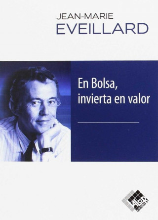 Kniha EN BOLSA, INVIERTA EN VALOR JEAN-MARIE EVEILLARD