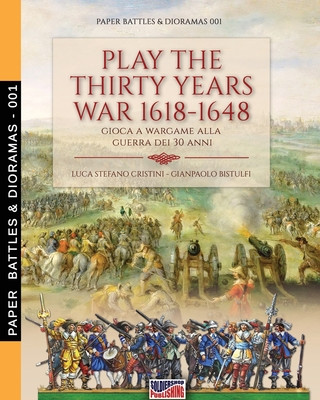Knjiga Play the Thirty Years war 1618-1648 Gianpaolo Bistulfi