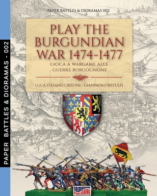 Kniha Play the Burgundian Wars 1474-1477 Gianpaolo Bistulfi