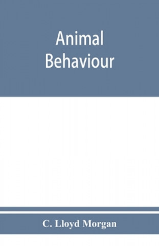 Knjiga Animal behaviour C. Lloyd Morgan