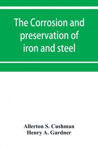 Carte corrosion and preservation of iron and steel Henry A. Gardner