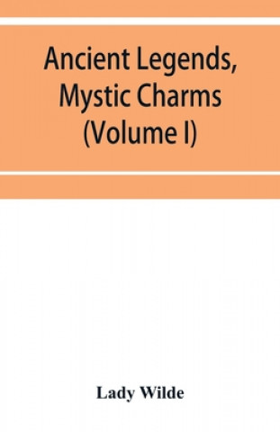 Carte Ancient legends, mystic charms, and superstitions of Ireland (Volume I) 