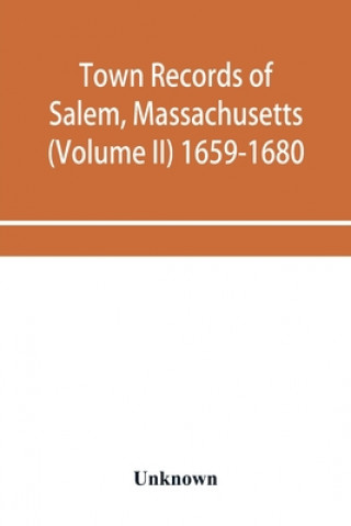 Libro Town records of Salem, Massachusetts (Volume II) 1659-1680 