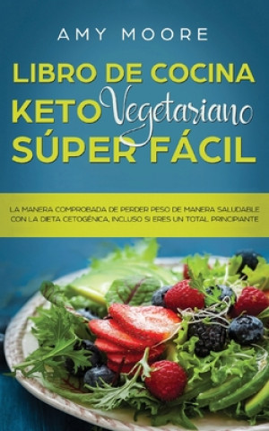 Knjiga Libro de cocina Keto Vegetariano Super Facil Amy Moore