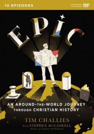 Video Epic: An Around-the-World Journey through Christian History Tim Challies