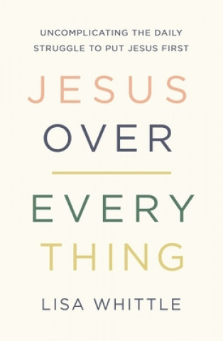 Book Jesus Over Everything Lisa Whittle