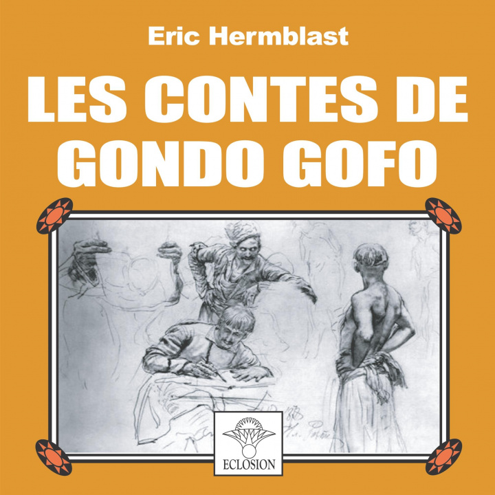 Könyv Les Contes de Gondo Gofo Association Eclosion