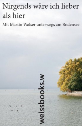 Kniha Nirgends wäre ich lieber als hier Martin Walser