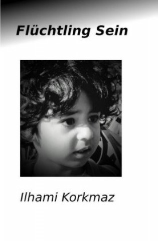 Knjiga Flüchtling Sein ILHAMI KORKMAZ
