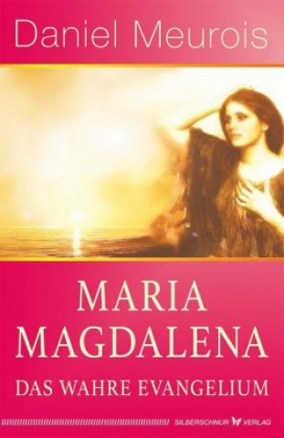 Kniha Maria Magdalena - das wahre Evangelium 