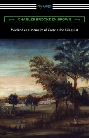 Kniha Wieland and Memoirs of Carwin the Biloquist 