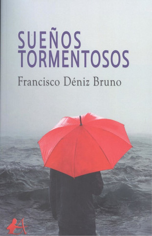 Libro SUEÑOS TORMENTOSOS FRANCISCO DENIZ BRUNO