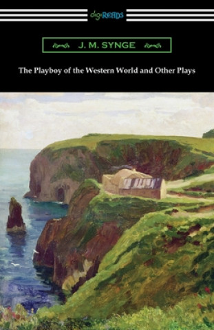 Kniha Playboy of the Western World and Other Plays 
